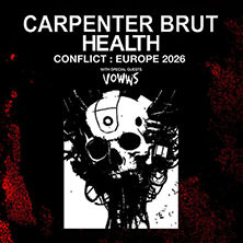 CARPENTER BRUT x HEALTH - Conflict : Europe Tour 2026 13.11.2026 Täubchenthal Leipzig