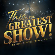 This is THE GREATEST SHOW! - Die größten Musical Hits aller Zeiten - LIVE 2026 23.03.2026 Stage Theater im Hafen Hamburg