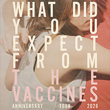 The Vaccines - ‘What Did You Expect from The Vaccines?’ Anniversary Tour 2026 18.04.2026 Docks Hamburg
