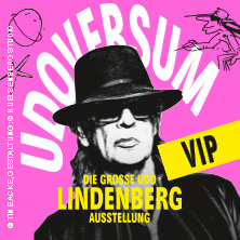VIP Ticket - UDOVERSUM - Die Große Udo Lindenberg Ausstellung 08.08.2026 stilwerk