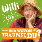 Willi live – UND WOVON TRÄUMST DU? - Die Show über Träume, Mut und das Leben