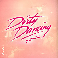 Dirty Dancing in Concert - Tour 2026 14.04.2026 CCH - Congress Center Hamburg