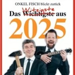 Onkel Fisch - Onkel Fisch blickt zurück - Der satirische Jahresrückblick