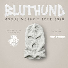Bluthund - Modus Moshpit Tour 2026 + Guests: King Nugget Gang + Tilly Pantha 15.10.2026 Knust