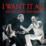 I Want It All - An Evening with the Music of Queen