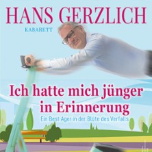 Hans Gerzlich - Ich hatte mich jünger in Erinnerung 08.03.2026 Alma Hoppes Lustspielhaus