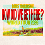 Premium Tickets - Louis Tomlinson - How Did We Get Here? World Tour