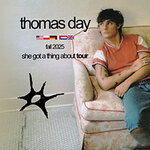 Thomas Day - She Got A Thing About Tour