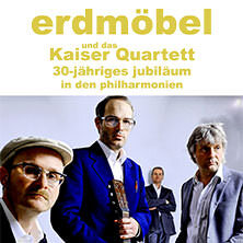 erdmöbel und das Kaiser Quartett - die jubiläumskonzerte - Zusatztermin Hamburg